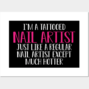 Nail Artist - I'm a tattooed nail artist like a regular artist except much cooler Posters and Art